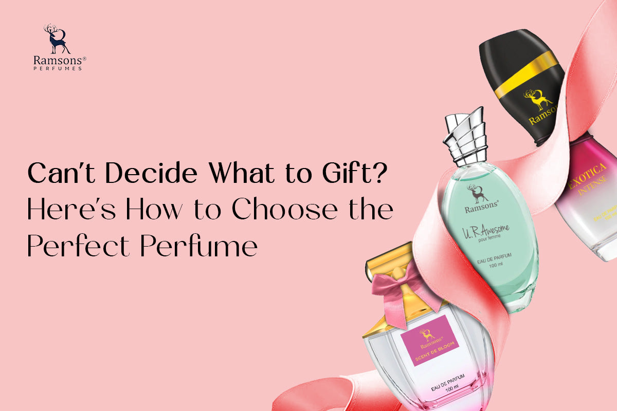 Can’t Decide What to Gift? Here’s How to Choose the Perfect Perfume