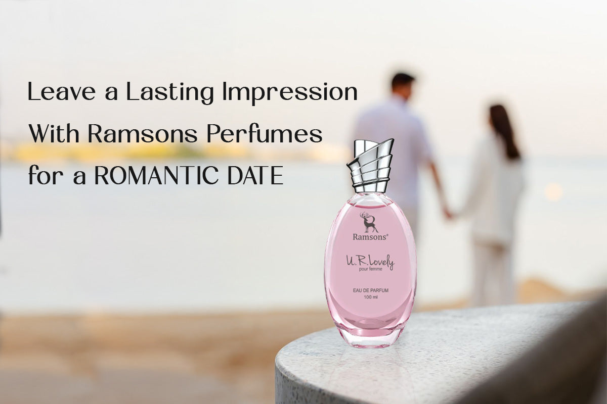 Leave a Lasting Impression With Ramsons Perfumes for a Romantic Date