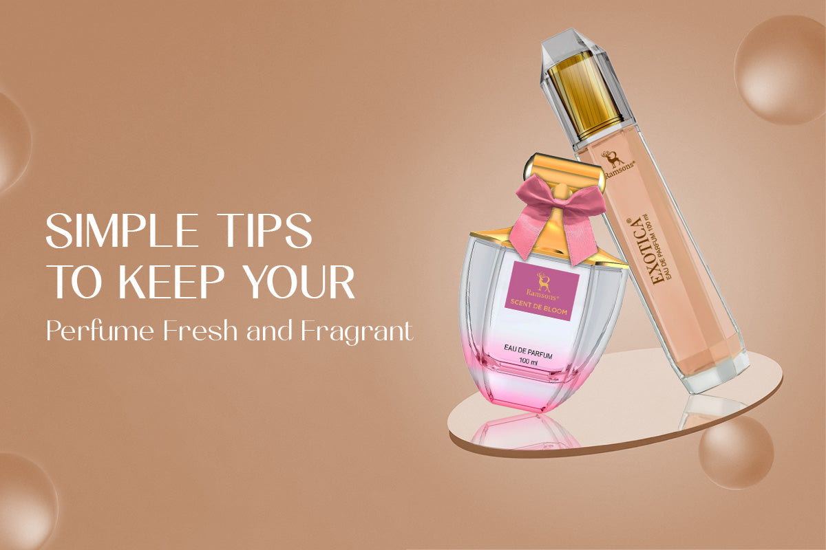 Simple Tips to Keep Your Perfume Fresh and Fragrant – Expert Care by Ramsons Perfumes
