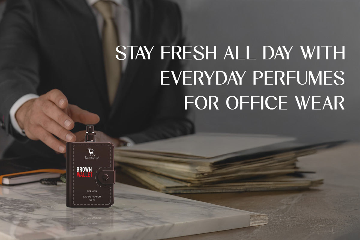 Stay Fresh All Day With Everyday Perfumes for Office Wear – The Complete Guide by Ramsons Perfumes