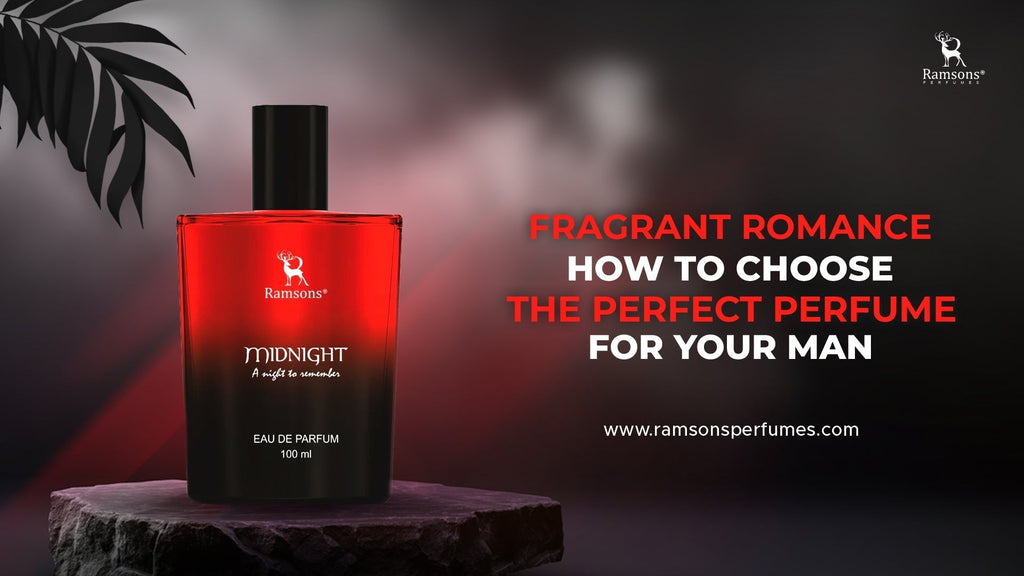 Fragrant Romance: How to Choose the Perfect Perfume for Your Man