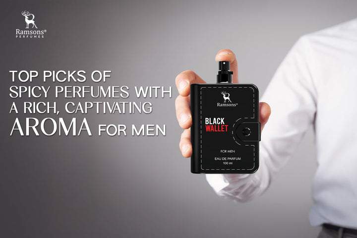 Top Picks Of Spicy Perfumes with a Rich, Captivating Aroma for Men